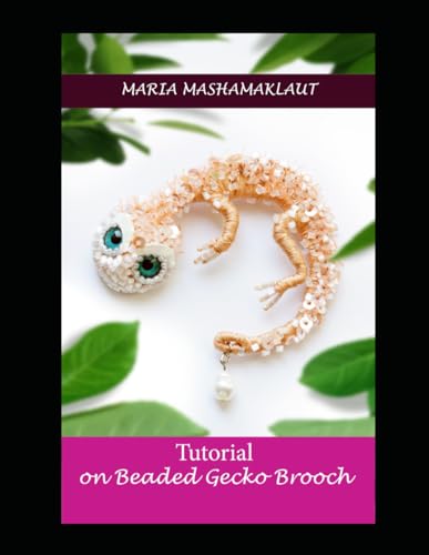9798322734772: Tutorial on creation of the Beaded Gecko Brooch (Embroidery Tutorials)