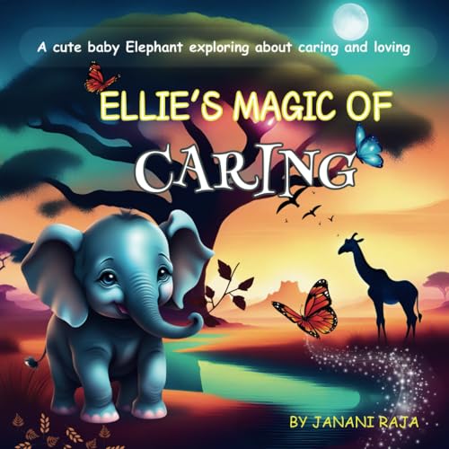 Stock image for Ellie's Magic of Caring: A cute story about a baby Elephant learning about caring and loving others. for sale by California Books