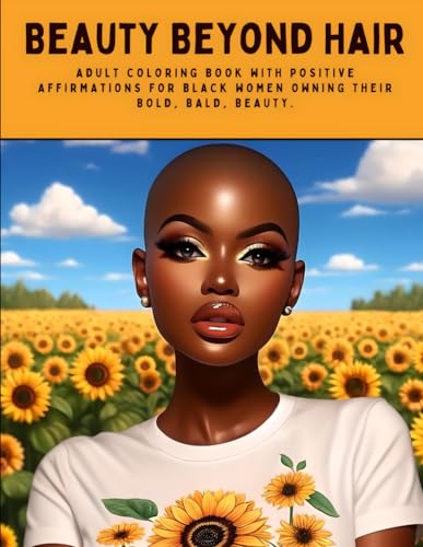 Stock image for BEAUTY BEYOND HAIR: ADULT COLORING BOOK WITH POSITIVE AFFIRMATIONS FOR BLACK WOMEN OWNING THEIR BOLD, BALD, BEAUTY. for sale by California Books