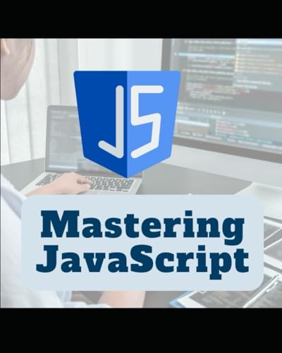 9798322898344: Mastering JavaScript: A Comprehensive Guide