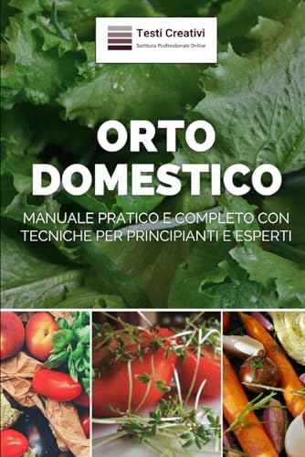 Stock image for Orto Domestico: Manuale Pratico e Completo con Tecniche per Principianti e Esperti (Italian Edition) for sale by California Books