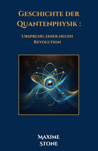 Beispielbild fr Geschichte der Quantenphysik: Ursprung einer neuen Revolution (Les Clefs de la Comprhension) (German Edition) zum Verkauf von California Books