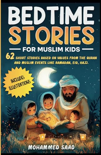 Stock image for Bedtime Stories for Muslim Kids: 62 short stories based on values from The Quran and Muslim events like Ramadan, Eid, Hajj | Includes illustrations for sale by California Books