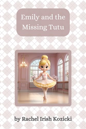 Stock image for Emily and the Missing Tutu (The Adventure of Emily the Ballerina) for sale by California Books