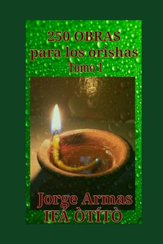 Stock image for 250 Obras para los orishas: Tomo 1 (Spanish Edition) for sale by California Books