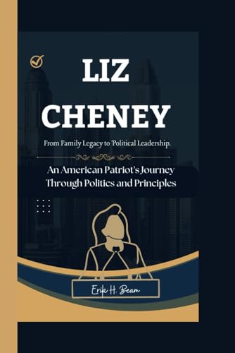 Stock image for Liz Cheney: An American Patriot's Journey Through Politics and Principles - From Family Legacy to Political Leadership. for sale by GreatBookPrices