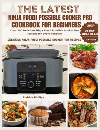 Stock image for The Latest Ninja Foodi Possible Cooker Pro Cookbook for Beginners: Over 200 Delicious Ninja Foodi Possible Cooker Pro Recipes for Every Function (Ninja Product Series) for sale by California Books