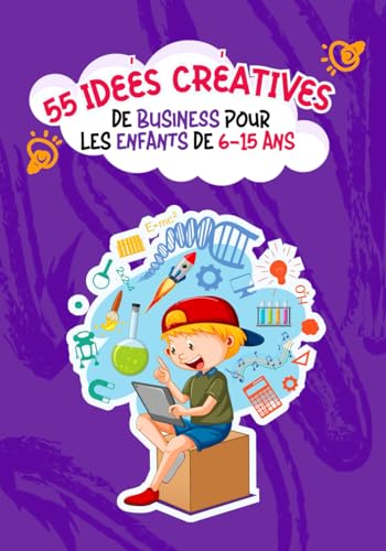 Imagen de archivo de 55 ides cratives de Business pour les enfants de 6  15 ans (French Edition) a la venta por California Books