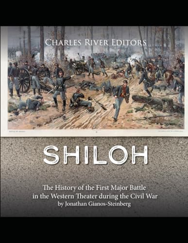 Imagen de archivo de Shiloh: The History of the First Major Battle in the Western Theater during the Civil War a la venta por California Books