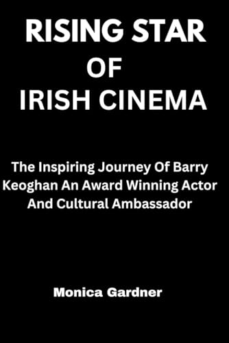 Beispielbild fr RISING STAR OF IRISH CINEMA: The Inspiring journey of Barry Keoghan Award winning Author and cultural ambassador zum Verkauf von California Books