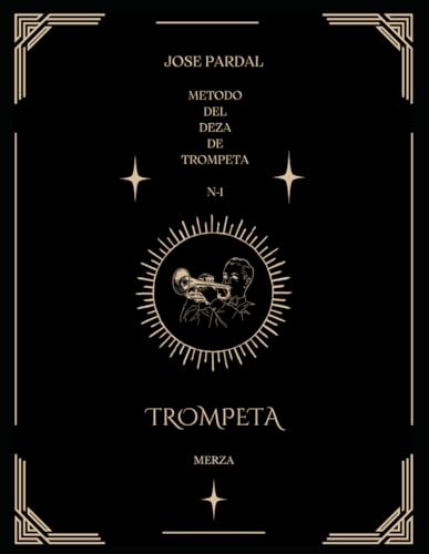 Imagen de archivo de JOSE PARDAL METODO DEL DEZA DE TROMPETA N-1: MERZA (JOSE PARDAL METODO DEL DEZA DE TROMPETA MERZA) (Spanish Edition) a la venta por California Books