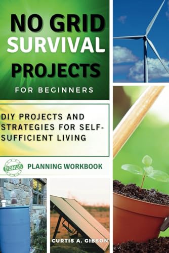 Stock image for No Grid Survival Projects book for Beginners: DIY Projects and Strategies for Self-Sufficient Living for sale by California Books