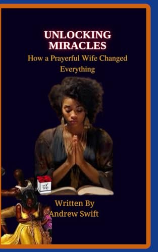 Stock image for Unlocking Miracles: How a Prayerful Wife Changed Everything for sale by California Books