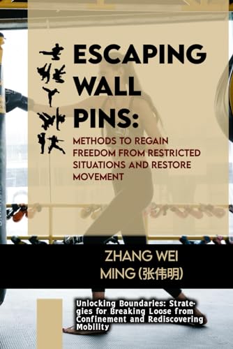 Stock image for Escaping Wall Pins: Methods to Regain Freedom from Restricted Situations and Restore Movement: Unlocking Boundaries: Strategies for Breaking Loose . the Weaving Threads of Fate and Destiny) for sale by California Books