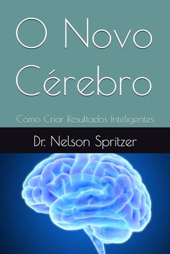 Stock image for O Novo Crebro: Como Criar Resultados Inteligentes (Capacitao Pessoal e Profissional) (Portuguese Edition) for sale by California Books