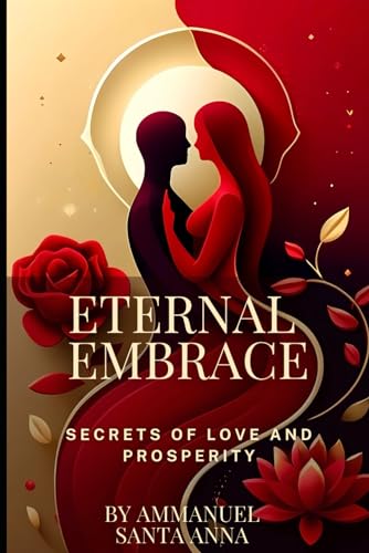 Stock image for Eternal Embrace: Secrets of Love and Prosperity (Non Dual Holistic Prosperity) for sale by California Books