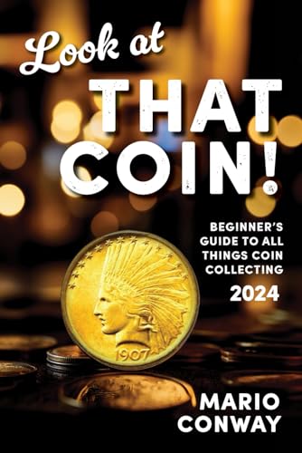 9798323319138: Look at THAT COIN!: Beginner's Guide to All Things Coin Collecting