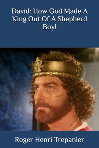 Imagen de archivo de David: How God Made A King Out Of A Shepherd Boy! a la venta por California Books