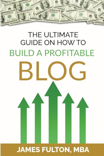 Stock image for The Ultimate Guide on How To Build a Profitable Blog for sale by GreatBookPrices