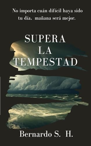 Stock image for Supera La Tempestad: No importa cun difcil haya sido tu da, maana ser mejor. (Spanish Edition) for sale by California Books