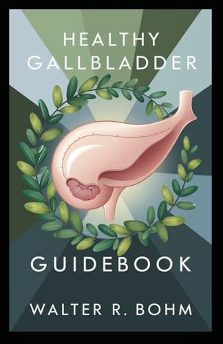 Stock image for Healthy Gallbladder Diet Guidebook: Comprehensive Plan for Gallstone Prevention, Weight Management, and Optimal Digestive Health for sale by GreatBookPrices