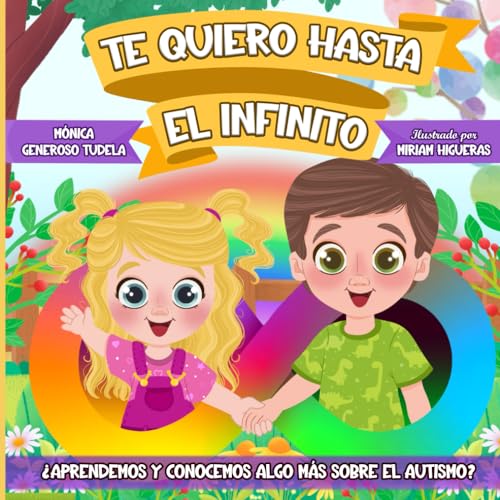 9798323479597: TE QUIERO HASTA EL INFINITO: APRENDEMOS Y CONOCEMOS ALGO MS SOBRE EL AUTISMO? Para nios, familias y profesionales de la educacin.