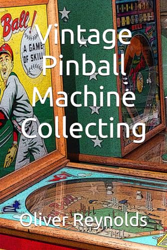 Stock image for Vintage Pinball Machine Collecting for sale by GreatBookPrices