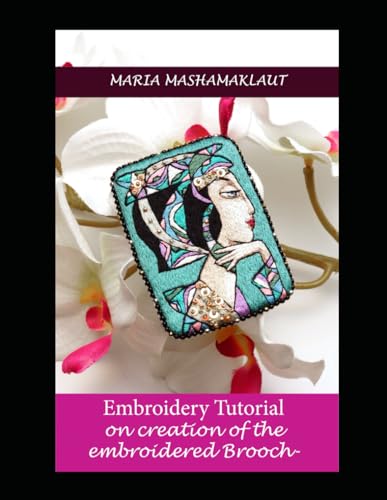 Stock image for Embroidery Tutorial on creation of the embroidered portrait Brooch for sale by GreatBookPrices