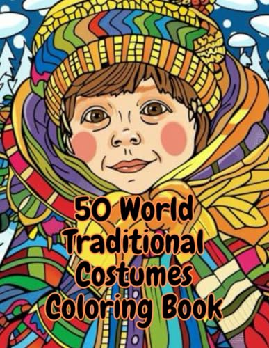 Stock image for coloring book for kid 5-12: Coloring Book of 50 Traditional Costumes from Around the World for sale by California Books