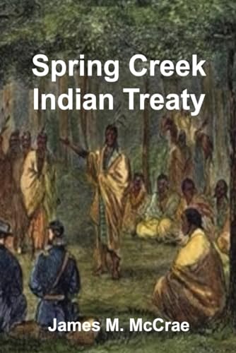 Imagen de archivo de Spring Creek Indian Treaty: AKA Fort Martin Scott Treaty a la venta por California Books