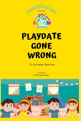 9798323631490: Playdate Gone Wrong: Fix by being Assertive (Rainbow Kiddies - Stories for Kids - Nurture Emotionally Healthy Kids)