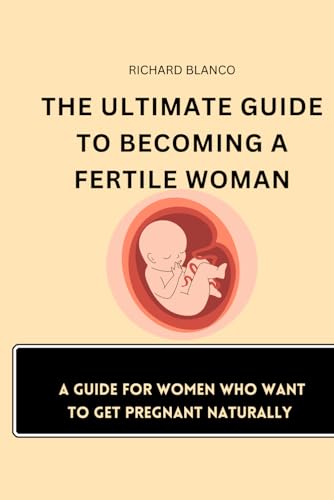 Beispielbild fr The Ultimate Guide to Becoming a Fertile Woman: A Guide For Women Who Want To Get Pregnant Naturally zum Verkauf von GreatBookPrices