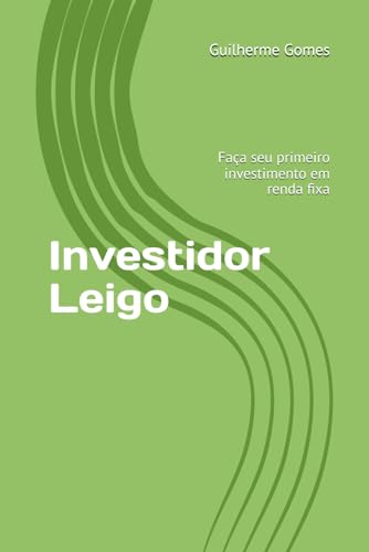 Stock image for Investidor Leigo: Faa seu primeiro investimento em renda fixa (Portuguese Edition) for sale by California Books