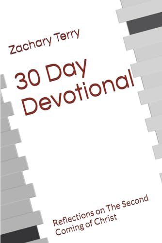 Imagen de archivo de 30 Day Devotional: Reflections on The Second Coming of Christ (30 Day Devotionals) a la venta por California Books