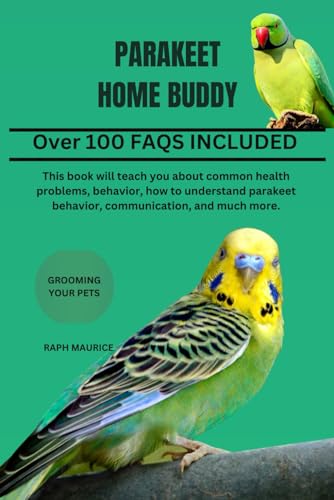 Stock image for PARAKEET HOME BUDDY: This book will teach you about common health problems, behavior, how to understand parakeet behavior, communication, and much more. for sale by California Books