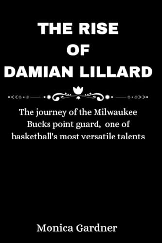 Beispielbild fr THE RISE OF DAMIAN LILLARD zum Verkauf von California Books