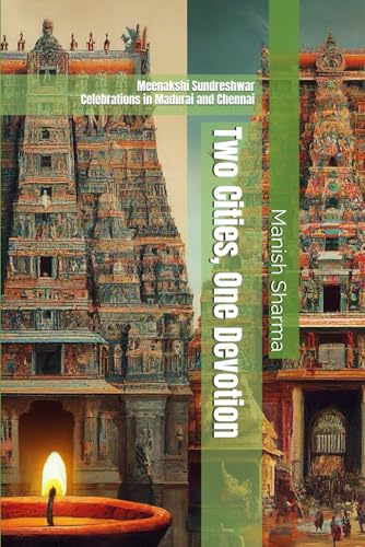 Imagen de archivo de Two Cities, One Devotion: Meenakshi Sundreshwar Celebrations in Madurai and Chennai a la venta por California Books