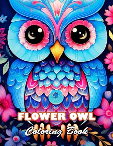 Stock image for Flower Owl Coloring Book for Adult: 100+ High-Quality and Unique Colouring Pages for sale by GreatBookPrices