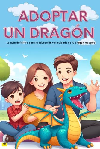 Beispielbild fr CMO ADOPTAR UN DRAGN: ?vida con dragn? - (Gua de Adopcin): Gua sencilla para nios y entusiastas, domina el cuidado de los dragones, la . escolar) nios de 5 a 12 (Spanish Edition) zum Verkauf von California Books