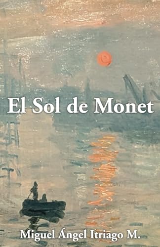 Imagen de archivo de El Sol de Monet: Otro caso del detective Pablo Morles (Detective Morles) (Spanish Edition) a la venta por California Books