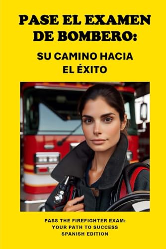 Imagen de archivo de Pase el Examen de Bombero: Su Camino hacia el xito: Pass the Firefighter Exam: Your Path to Success (Spanish Edition) a la venta por California Books