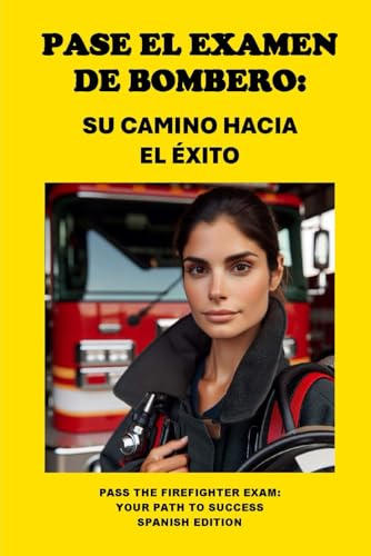 Stock image for Pase el Examen de Bombero: Su Camino hacia el xito: Pass the Firefighter Exam: Your Path to Success (Spanish Edition) for sale by California Books