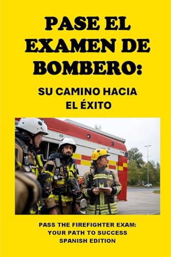 Stock image for Pase el Examen de Bombero: Su Camino hacia el xito: Pass the Firefighter Exam: Your Path to Success for sale by GreatBookPrices