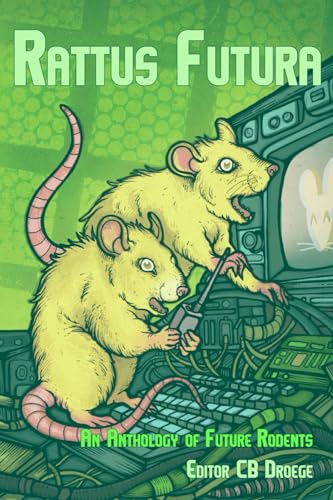 Stock image for Rattus Futura: An Anthology of Future Rodents for sale by Ria Christie Collections