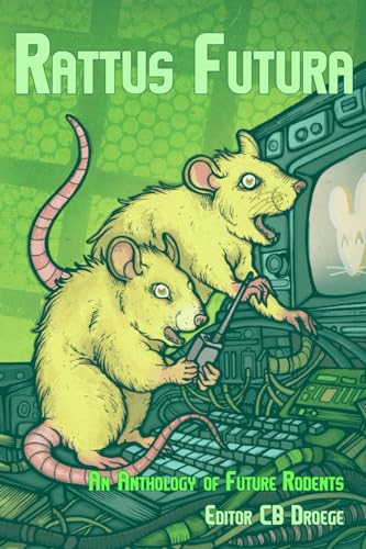 Stock image for Rattus Futura: An Anthology of Future Rodents for sale by California Books