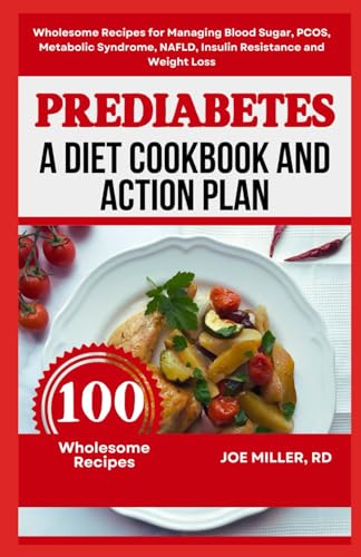 9798323983032: Prediabetes: A Diet Cookbook and Action Plan: Wholesome Recipes for Managing Blood Sugar, PCOS, Metabolic Syndrome, NAFLD, Insulin Resistance and Weight Loss