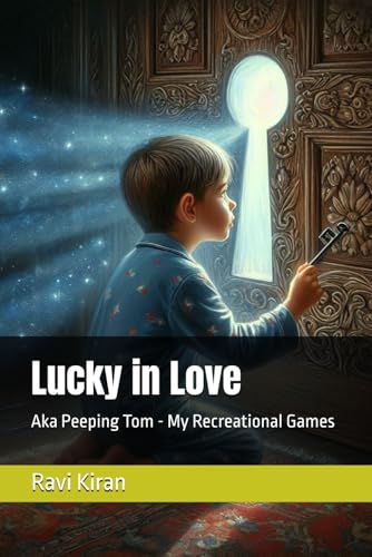 Stock image for Lucky in Love: Aka Peeping Tom - My Recreational Games (Kumar's Parallel Timelines) for sale by California Books