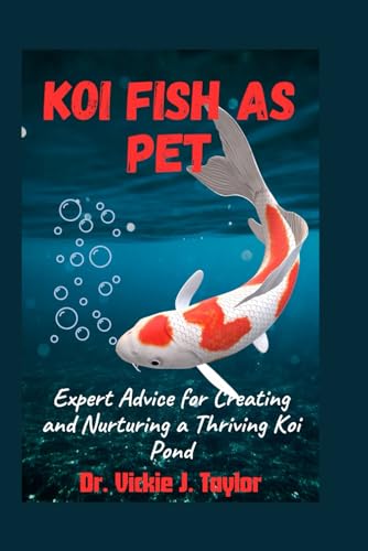 Stock image for Koi Fish as Pet: Expert Advice for Creating and Nurturing a Thriving Koi Pond for sale by GreatBookPrices