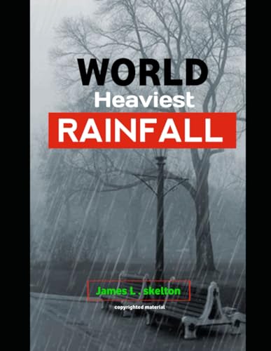 Stock image for World Heaviest Rainfall: "Navigating the Storm: Understanding and Adapting to Heavy Rainfall Events" (Travel guide tour) for sale by California Books