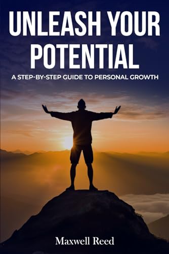 Beispielbild fr Unleash Your Potential: A Step by Step Guide to Personal Growth zum Verkauf von California Books